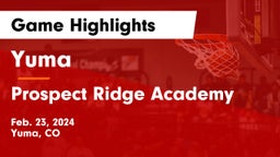 Yuma  vs Prospect Ridge Academy Game Highlights - Feb. 23, 2024