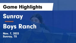 Sunray  vs Boys Ranch  Game Highlights - Nov. 7, 2023