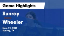Sunray  vs Wheeler  Game Highlights - Nov. 21, 2023