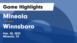 Mineola  vs Winnsboro  Game Highlights - Feb. 20, 2023