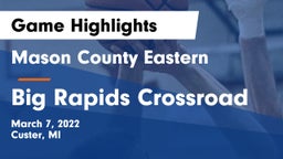 Mason County Eastern  vs Big Rapids Crossroad Game Highlights - March 7, 2022