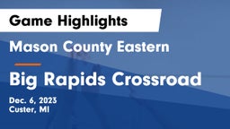 Mason County Eastern  vs Big Rapids Crossroad Game Highlights - Dec. 6, 2023
