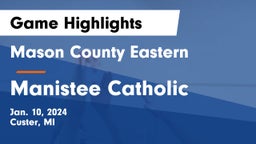 Mason County Eastern  vs Manistee Catholic  Game Highlights - Jan. 10, 2024