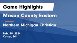 Mason County Eastern  vs Northern Michigan Christian Game Highlights - Feb. 28, 2024