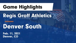 Regis Groff Athletics vs Denver South  Game Highlights - Feb. 11, 2021