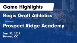 Regis Groff Athletics vs Prospect Ridge Academy Game Highlights - Jan. 30, 2023