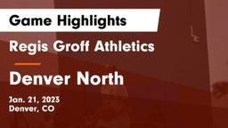 Regis Groff Athletics vs Denver North  Game Highlights - Jan. 21, 2023