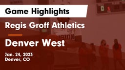 Regis Groff Athletics vs Denver West  Game Highlights - Jan. 24, 2023