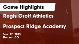 Regis Groff Athletics vs Prospect Ridge Academy Game Highlights - Jan. 17, 2023