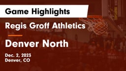 Regis Groff Athletics vs Denver North  Game Highlights - Dec. 2, 2023
