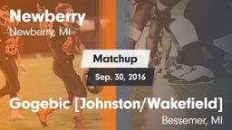 Matchup: Newberry  vs. Gogebic [Johnston/Wakefield]  2016