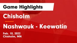 Chisholm  vs Nashwauk - Keewatin  Game Highlights - Feb. 10, 2022
