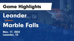 Leander  vs Marble Falls  Game Highlights - Nov. 17, 2023