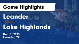 Leander  vs Lake Highlands  Game Highlights - Dec. 1, 2023