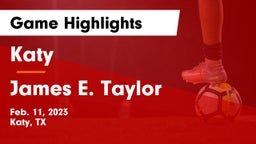 Katy  vs James E. Taylor  Game Highlights - Feb. 11, 2023