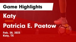 Katy  vs Patricia E. Paetow  Game Highlights - Feb. 28, 2023