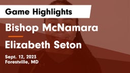 Bishop McNamara  vs Elizabeth Seton  Game Highlights - Sept. 12, 2023