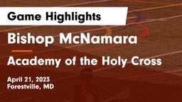 Bishop McNamara  vs Academy of the Holy Cross Game Highlights - April 21, 2023