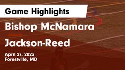 Bishop McNamara  vs Jackson-Reed  Game Highlights - April 27, 2023