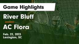 River Bluff  vs AC Flora  Game Highlights - Feb. 22, 2023