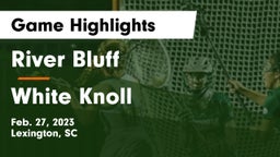 River Bluff  vs White Knoll  Game Highlights - Feb. 27, 2023