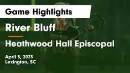 River Bluff  vs Heathwood Hall Episcopal  Game Highlights - April 5, 2023