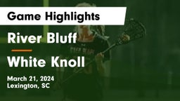River Bluff  vs White Knoll  Game Highlights - March 21, 2024