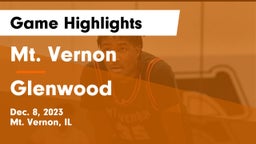 Mt. Vernon  vs Glenwood  Game Highlights - Dec. 8, 2023