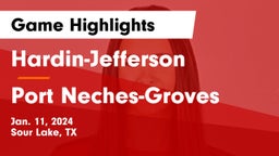 Hardin-Jefferson  vs Port Neches-Groves  Game Highlights - Jan. 11, 2024