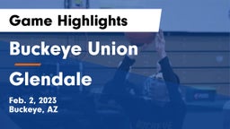 Buckeye Union  vs Glendale  Game Highlights - Feb. 2, 2023