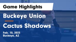 Buckeye Union  vs Cactus Shadows  Game Highlights - Feb. 10, 2023