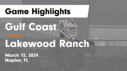 Gulf Coast  vs Lakewood Ranch  Game Highlights - March 13, 2024