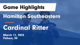 Hamilton Southeastern  vs Cardinal Ritter  Game Highlights - March 11, 2023