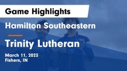 Hamilton Southeastern  vs Trinity Lutheran  Game Highlights - March 11, 2023