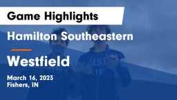 Hamilton Southeastern  vs Westfield  Game Highlights - March 16, 2023