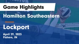 Hamilton Southeastern  vs Lockport  Game Highlights - April 29, 2023
