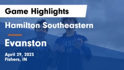 Hamilton Southeastern  vs Evanston  Game Highlights - April 29, 2023