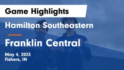 Hamilton Southeastern  vs Franklin Central  Game Highlights - May 4, 2023