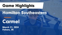 Hamilton Southeastern  vs Carmel  Game Highlights - March 21, 2024