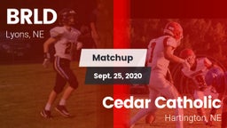 Matchup: BRLD vs. Cedar Catholic  2020