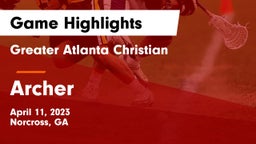 Greater Atlanta Christian  vs Archer  Game Highlights - April 11, 2023