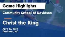 Community School of Davidson vs Christ the King Game Highlights - April 22, 2024