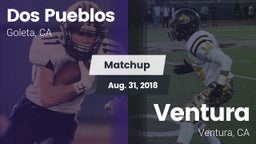 Matchup: Dos Pueblos High Sch vs. Ventura  2018