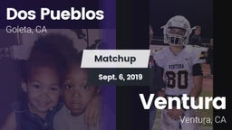Matchup: Dos Pueblos High Sch vs. Ventura  2019