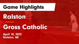 Ralston  vs Gross Catholic  Game Highlights - April 18, 2023