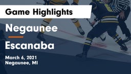 Negaunee  vs Escanaba  Game Highlights - March 6, 2021