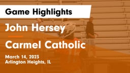 John Hersey  vs Carmel Catholic  Game Highlights - March 14, 2023