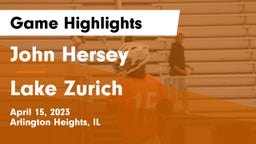 John Hersey  vs Lake Zurich  Game Highlights - April 15, 2023
