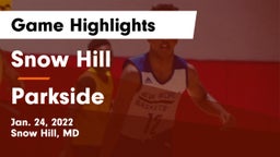 Snow Hill  vs Parkside  Game Highlights - Jan. 24, 2022