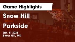 Snow Hill  vs Parkside Game Highlights - Jan. 5, 2023